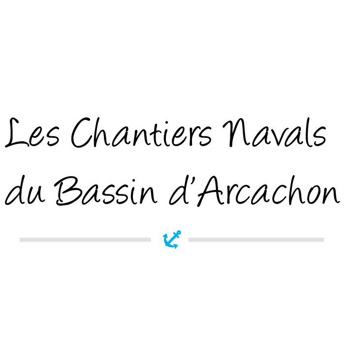 CHANTIER NAVAL DU BASSIN d’ARCACHON – (Ander Nautic-Arcachon Nautic- BISCARROSSE NAUTIC- Uship)